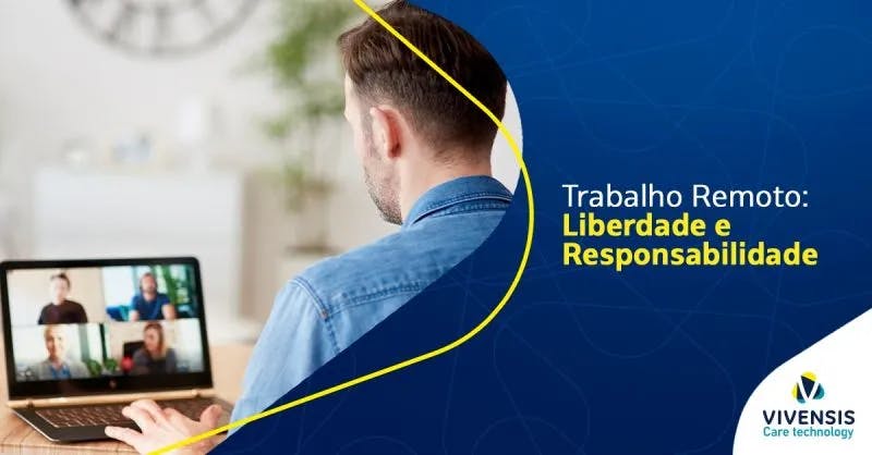 Trabalho remoto: Liberdade e Responsabilidade.